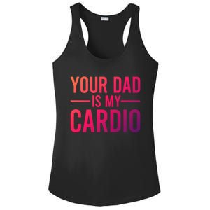 Your Dad Is My Cardio Funny Saying Gift Ladies PosiCharge Competitor Racerback Tank