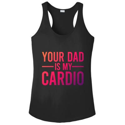 Your Dad Is My Cardio Funny Saying Gift Ladies PosiCharge Competitor Racerback Tank