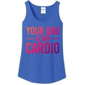 Your Dad Is My Cardio Funny Saying Gift Ladies Essential Tank