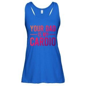 Your Dad Is My Cardio Funny Saying Gift Ladies Essential Flowy Tank