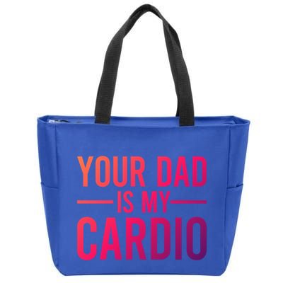 Your Dad Is My Cardio Funny Saying Gift Zip Tote Bag