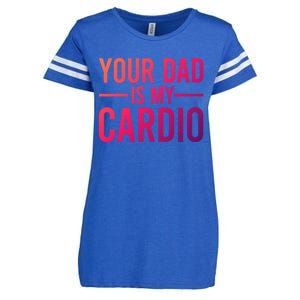 Your Dad Is My Cardio Funny Saying Gift Enza Ladies Jersey Football T-Shirt