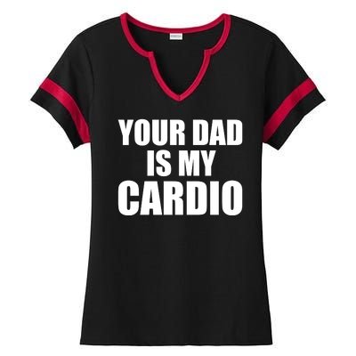 You Dad Is My Cardio Ladies Halftime Notch Neck Tee