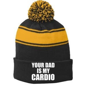 You Dad Is My Cardio Stripe Pom Pom Beanie