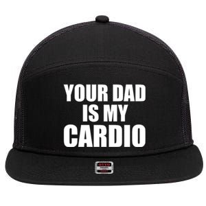 You Dad Is My Cardio 7 Panel Mesh Trucker Snapback Hat