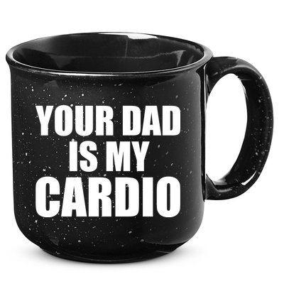 You Dad Is My Cardio 15oz Campfire Ceramic Mug