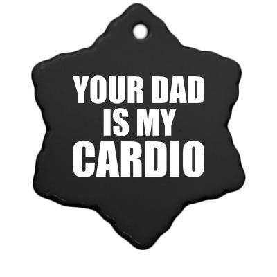 You Dad Is My Cardio Ceramic Star Ornament