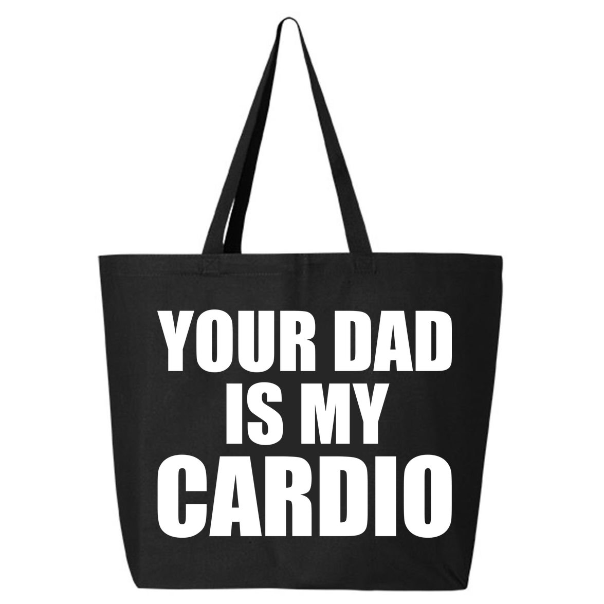 You Dad Is My Cardio 25L Jumbo Tote