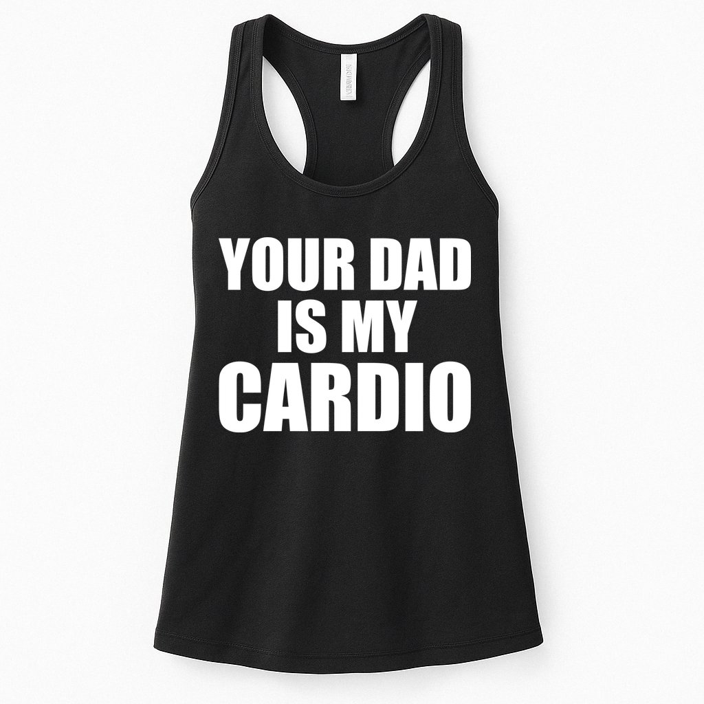 You Dad Is My Cardio Womens Tank Top