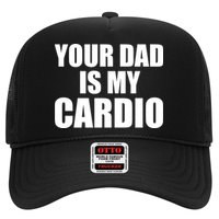 You Dad Is My Cardio Trucker Hat