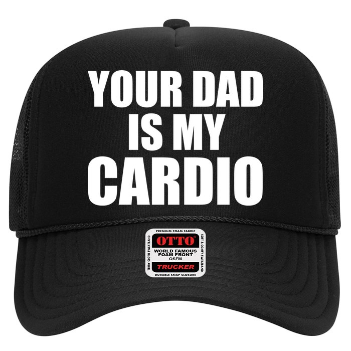 You Dad Is My Cardio Trucker Hat