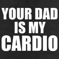 You Dad Is My Cardio Trucker Hat