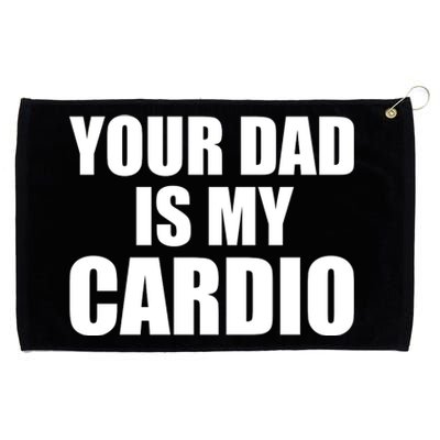 You Dad Is My Cardio Grommeted Golf Towel