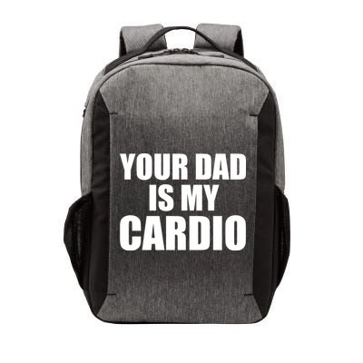 You Dad Is My Cardio Vector Backpack