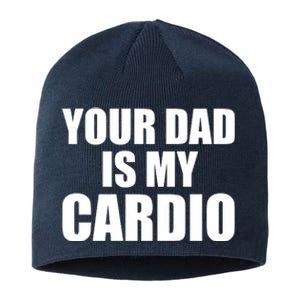 You Dad Is My Cardio Sustainable Beanie