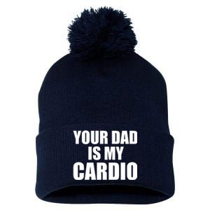 You Dad Is My Cardio Pom Pom 12in Knit Beanie