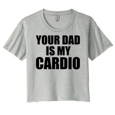 You Dad Is My Cardio Women's Crop Top Tee