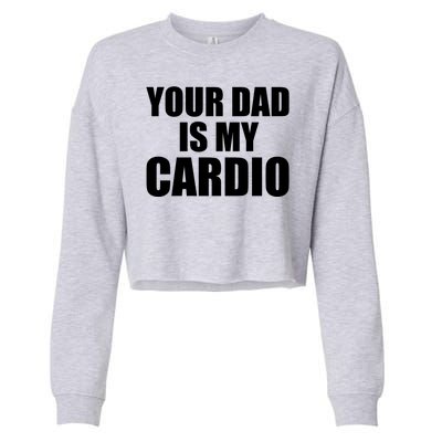 You Dad Is My Cardio Cropped Pullover Crew