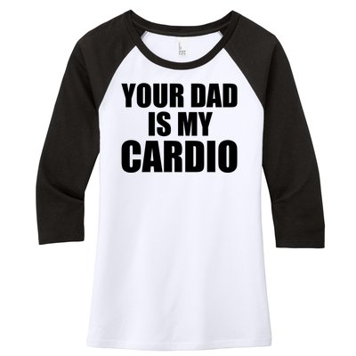 You Dad Is My Cardio Women's Tri-Blend 3/4-Sleeve Raglan Shirt