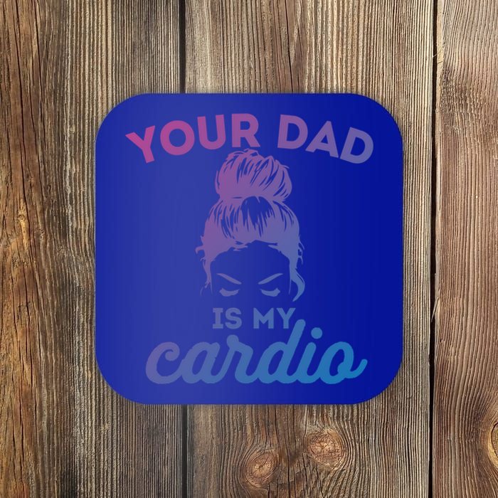 Your Dad Is My Cardio Gym Fitness Meaningful Gift Coaster