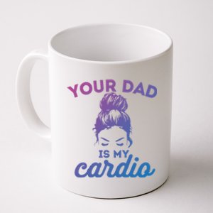 Your Dad Is My Cardio Gym Fitness Meaningful Gift Coffee Mug