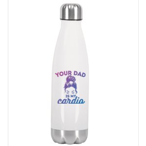 Your Dad Is My Cardio Gym Fitness Meaningful Gift Stainless Steel Insulated Water Bottle