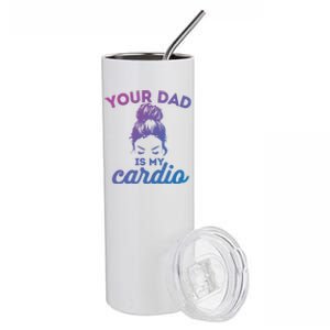 Your Dad Is My Cardio Gym Fitness Meaningful Gift Stainless Steel Tumbler