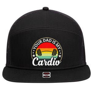 Your Dad Is My Cardio Funny Sarcastic 7 Panel Mesh Trucker Snapback Hat