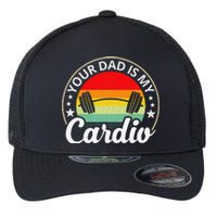 Your Dad Is My Cardio Funny Sarcastic Flexfit Unipanel Trucker Cap