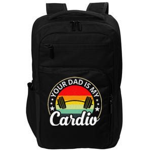 Your Dad Is My Cardio Funny Sarcastic Impact Tech Backpack