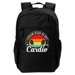 Your Dad Is My Cardio Funny Sarcastic Daily Commute Backpack