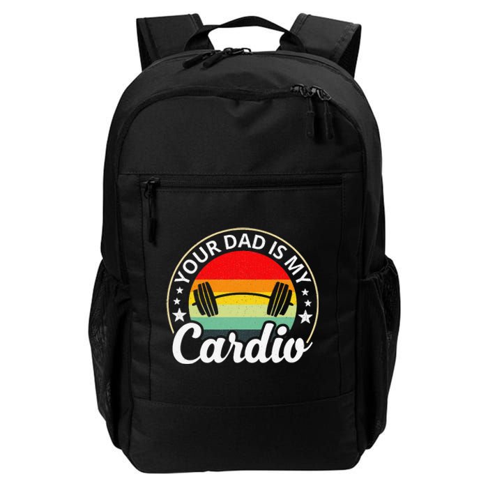 Your Dad Is My Cardio Funny Sarcastic Daily Commute Backpack