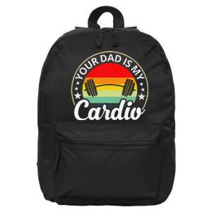 Your Dad Is My Cardio Funny Sarcastic 16 in Basic Backpack