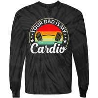 Your Dad Is My Cardio Funny Sarcastic Tie-Dye Long Sleeve Shirt