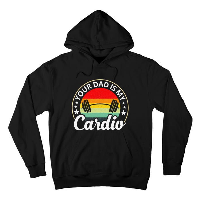 Your Dad Is My Cardio Funny Sarcastic Tall Hoodie