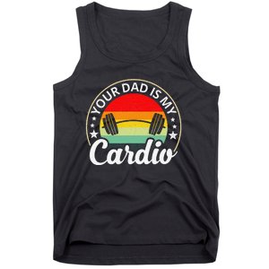 Your Dad Is My Cardio Funny Sarcastic Tank Top