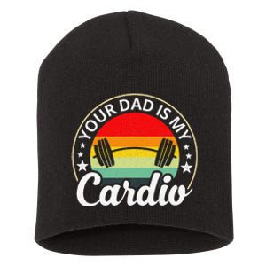 Your Dad Is My Cardio Funny Sarcastic Short Acrylic Beanie