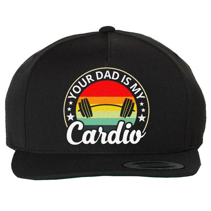 Your Dad Is My Cardio Funny Sarcastic Wool Snapback Cap