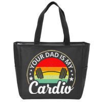 Your Dad Is My Cardio Funny Sarcastic Zip Tote Bag