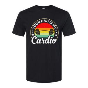 Your Dad Is My Cardio Funny Sarcastic Softstyle CVC T-Shirt