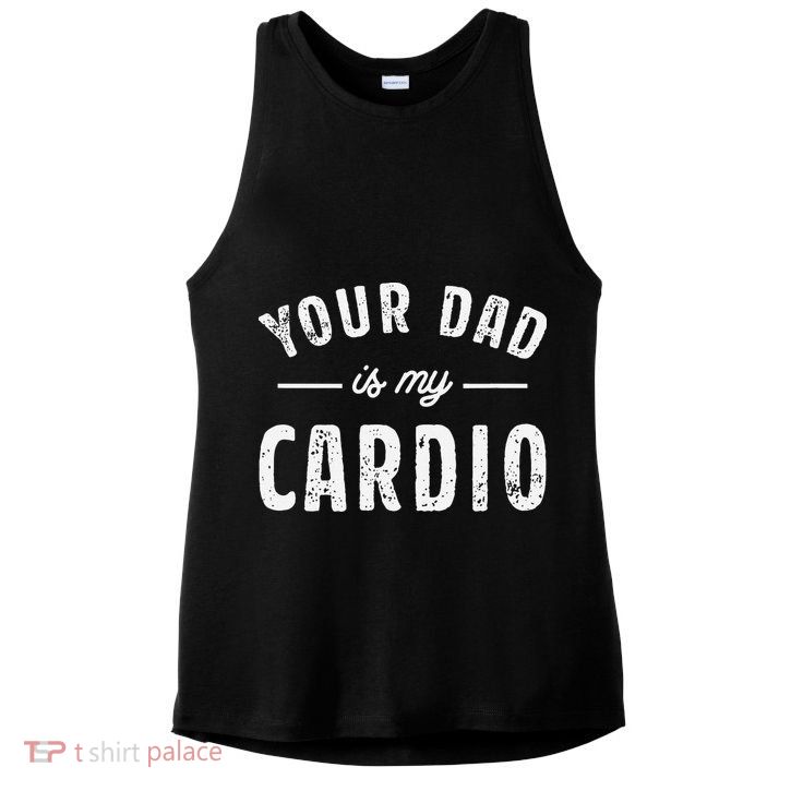 Your Dad Is My Cardio Ladies PosiCharge Tri-Blend Wicking Tank