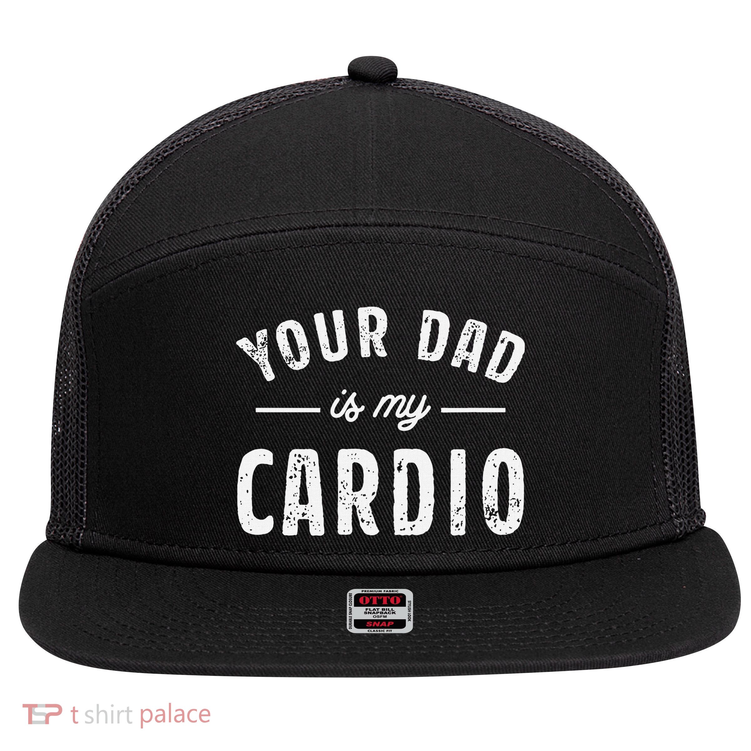 Your Dad Is My Cardio 7 Panel Mesh Trucker Snapback Hat
