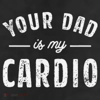 Your Dad Is My Cardio 7 Panel Mesh Trucker Snapback Hat