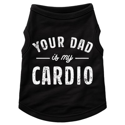 Your Dad Is My Cardio Doggie Tank