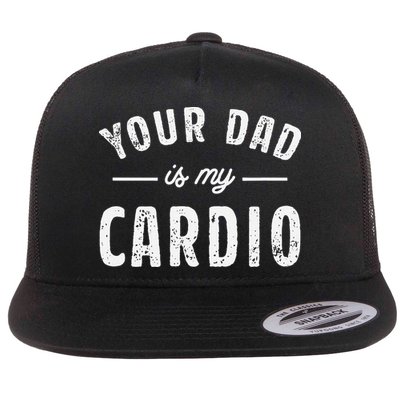 Your Dad Is My Cardio Flatbill Hat