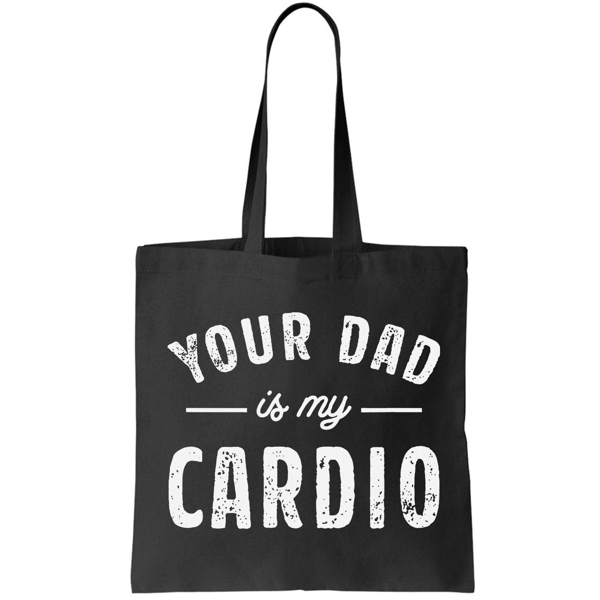 Your Dad Is My Cardio Bag