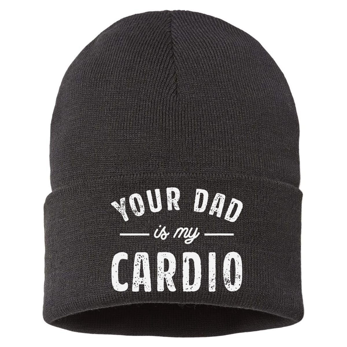 Your Dad Is My Cardio Sustainable Knit Beanie
