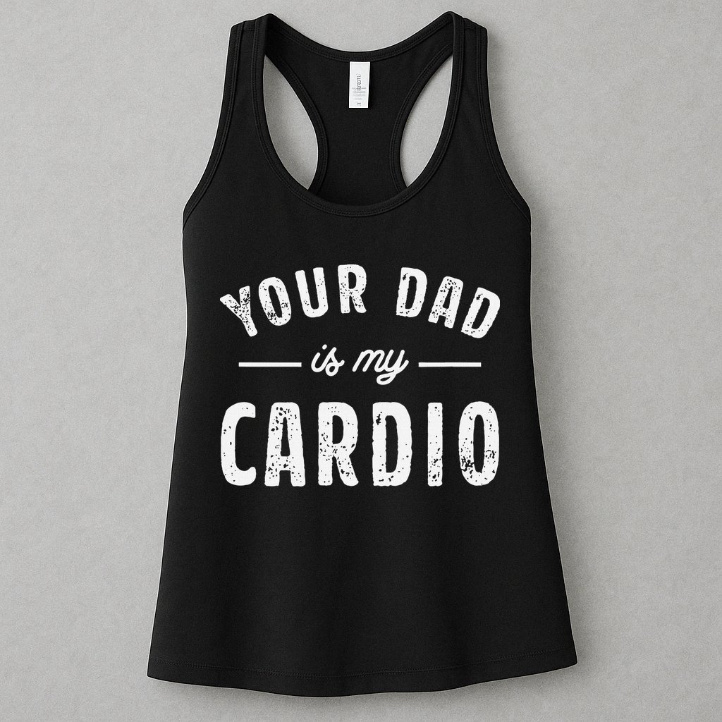 Your Dad Is My Cardio Womens Tank Top