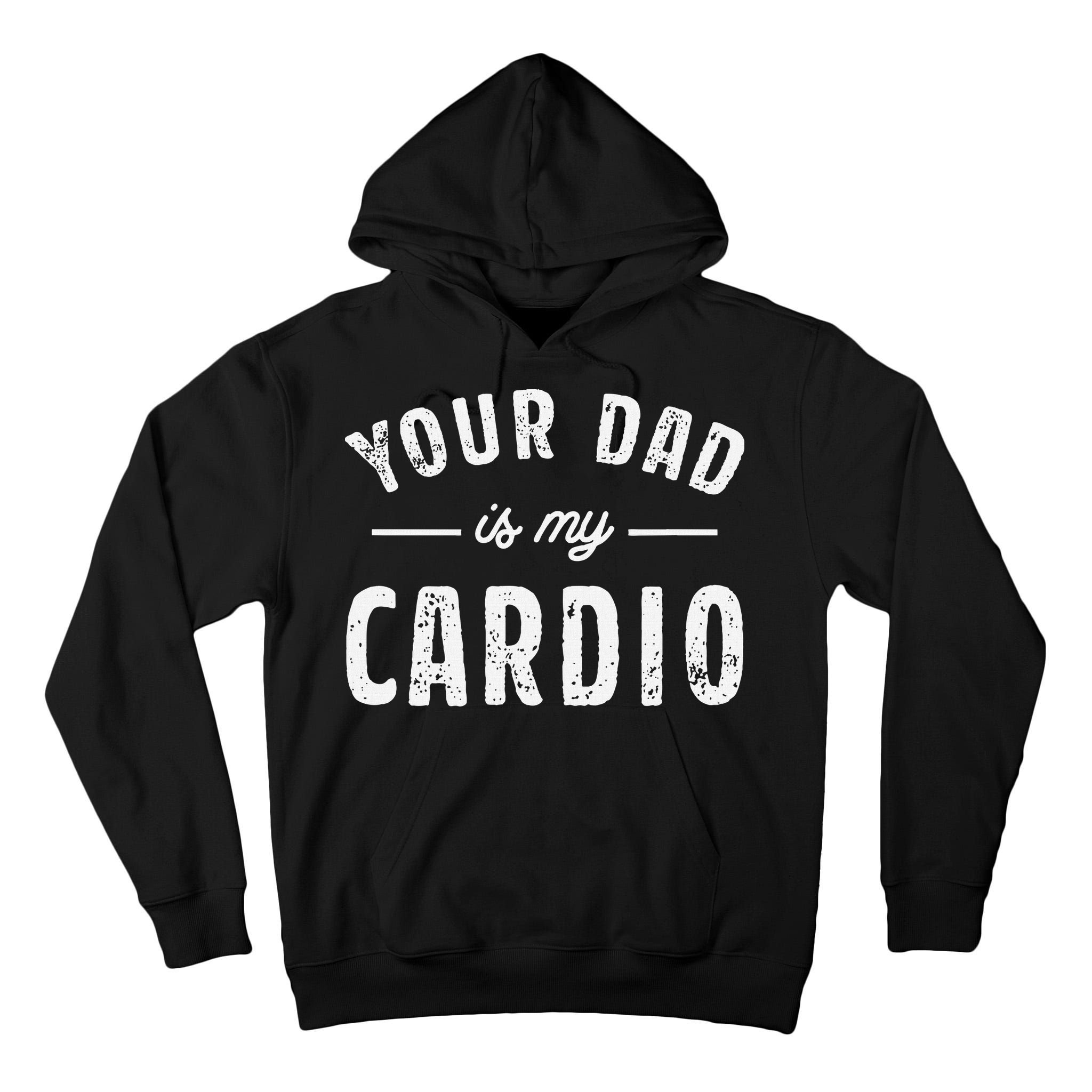 Your Dad Is My Cardio Tall Hoodie