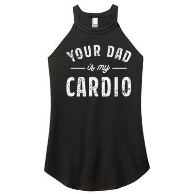 Your Dad Is My Cardio Women’s Perfect Tri Rocker Tank